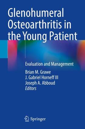 Grawe / Abboud / Horneff III |  Glenohumeral Osteoarthritis in the Young Patient | Buch |  Sack Fachmedien