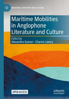 Lavery / Ganser |  Maritime Mobilities in Anglophone Literature and Culture | Buch |  Sack Fachmedien