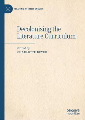 Beyer |  Decolonising the Literature Curriculum | Buch |  Sack Fachmedien