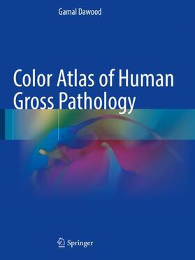 Dawood |  Color Atlas of Human Gross Pathology | Buch |  Sack Fachmedien