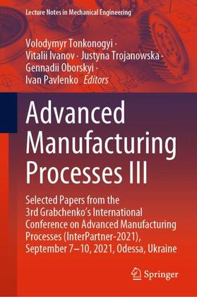 Tonkonogyi / Ivanov / Pavlenko |  Advanced Manufacturing Processes III | Buch |  Sack Fachmedien