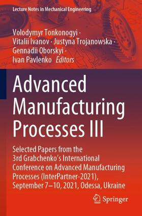 Tonkonogyi / Ivanov / Pavlenko |  Advanced Manufacturing Processes III | Buch |  Sack Fachmedien