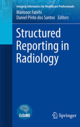 Pinto dos Santos / Fatehi |  Structured Reporting in Radiology | Buch |  Sack Fachmedien