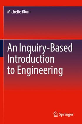 Blum |  An Inquiry-Based Introduction to Engineering | Buch |  Sack Fachmedien