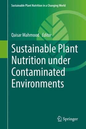 Mahmood |  Sustainable Plant Nutrition under Contaminated Environments | Buch |  Sack Fachmedien