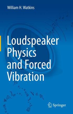 Watkins |  Loudspeaker Physics and Forced Vibration | Buch |  Sack Fachmedien