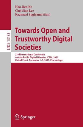 Ke / Sugiyama / Lee |  Towards Open and Trustworthy Digital Societies | Buch |  Sack Fachmedien