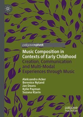 Acker / Nyland / Klarin |  Music Composition in Contexts of Early Childhood | Buch |  Sack Fachmedien