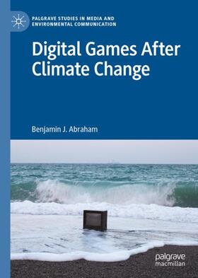 Abraham |  Digital Games After Climate Change | Buch |  Sack Fachmedien