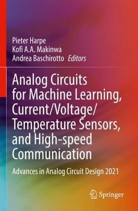 Harpe / Baschirotto / Makinwa |  Analog Circuits for Machine Learning, Current/Voltage/Temperature Sensors, and High-speed Communication | Buch |  Sack Fachmedien