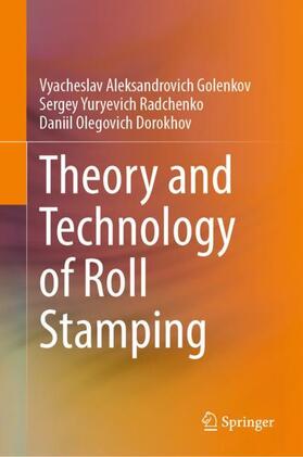 Golenkov / Dorokhov / Radchenko |  Theory and Technology of Roll Stamping | Buch |  Sack Fachmedien