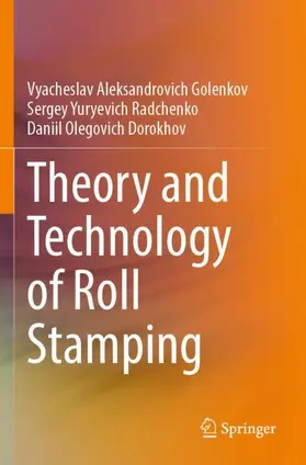 Golenkov / Dorokhov / Radchenko |  Theory and Technology of Roll Stamping | Buch |  Sack Fachmedien