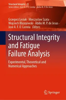 Lesiuk / Szata / Correia |  Structural Integrity and Fatigue Failure Analysis | Buch |  Sack Fachmedien