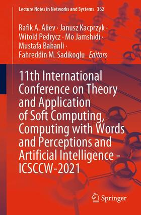 Aliev / Kacprzyk / Pedrycz |  11th International Conference on Theory and Application of Soft Computing, Computing with Words and Perceptions and Artificial Intelligence - ICSCCW-2021 | eBook | Sack Fachmedien