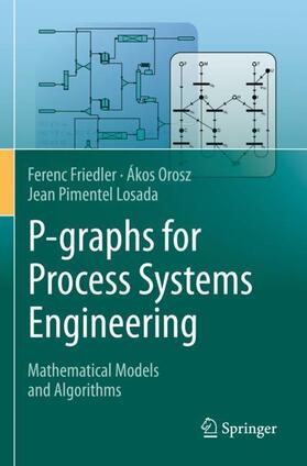 Friedler / Pimentel Losada / Orosz |  P-graphs for Process Systems Engineering | Buch |  Sack Fachmedien