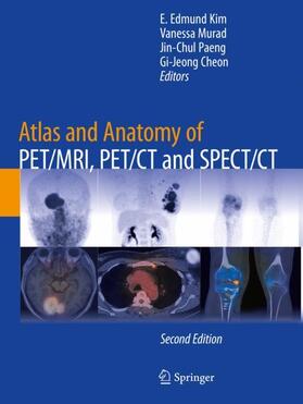 Kim / Cheon / Murad |  Atlas and Anatomy of PET/MRI, PET/CT and SPECT/CT | Buch |  Sack Fachmedien