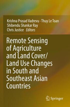 Vadrevu / Justice / Le Toan |  Remote Sensing of Agriculture and Land Cover/Land Use Changes in South and Southeast Asian Countries | Buch |  Sack Fachmedien