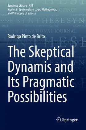 Pinto de Brito | The Skeptical Dynamis and Its Pragmatic Possibilities | Buch | 978-3-030-92409-6 | sack.de