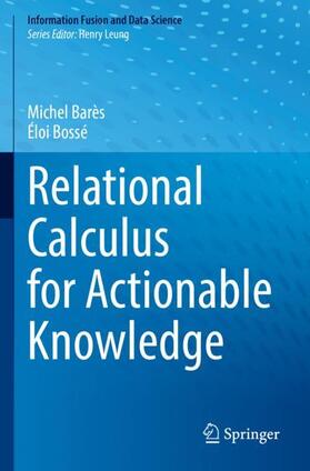 Bossé / Barès |  Relational Calculus for Actionable Knowledge | Buch |  Sack Fachmedien
