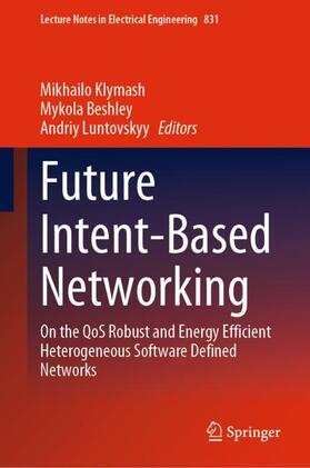 Klymash / Luntovskyy / Beshley |  Future Intent-Based Networking | Buch |  Sack Fachmedien