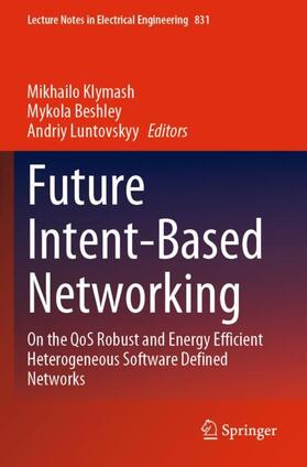 Klymash / Luntovskyy / Beshley |  Future Intent-Based Networking | Buch |  Sack Fachmedien