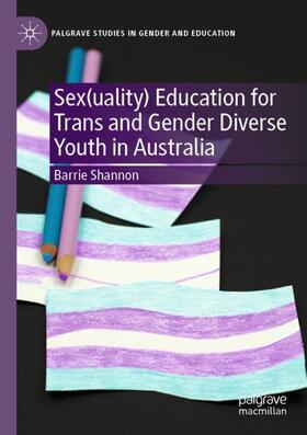 Shannon |  Sex(uality) Education for Trans and Gender Diverse Youth in Australia | Buch |  Sack Fachmedien