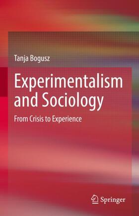 Bogusz |  Experimentalism and Sociology | Buch |  Sack Fachmedien