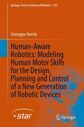 Averta |  Human-Aware Robotics: Modeling Human Motor Skills for the Design, Planning and Control of a New Generation of Robotic Devices | Buch |  Sack Fachmedien