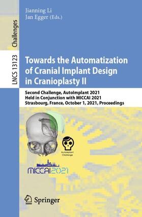 Egger / Li |  Towards the Automatization of Cranial Implant Design in Cranioplasty II | Buch |  Sack Fachmedien