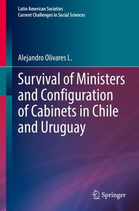 Olivares L. |  Survival of Ministers and Configuration of Cabinets in Chile and Uruguay | Buch |  Sack Fachmedien