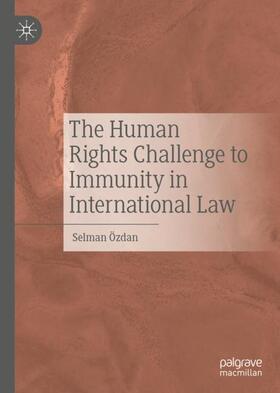 Özdan |  The Human Rights Challenge to Immunity in International Law | Buch |  Sack Fachmedien