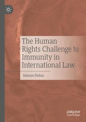 Özdan |  The Human Rights Challenge to Immunity in International Law | Buch |  Sack Fachmedien