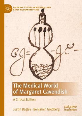 Goldberg / Begley |  The Medical World of Margaret Cavendish | Buch |  Sack Fachmedien