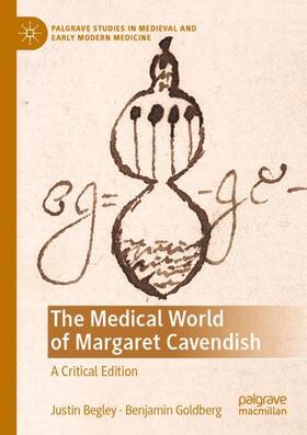 Goldberg / Begley |  The Medical World of Margaret Cavendish | Buch |  Sack Fachmedien