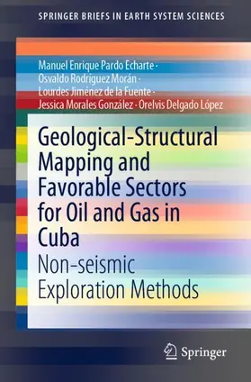 Pardo Echarte / Rodríguez Morán / Delgado López |  Geological-Structural Mapping and Favorable Sectors for Oil and Gas in Cuba | Buch |  Sack Fachmedien