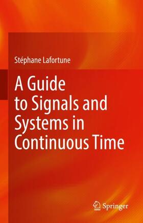 Lafortune |  A Guide to Signals and Systems in Continuous Time | Buch |  Sack Fachmedien