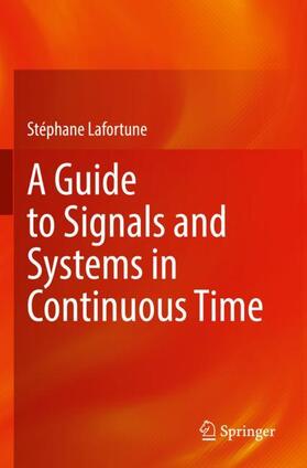 Lafortune |  A Guide to Signals and Systems in Continuous Time | Buch |  Sack Fachmedien