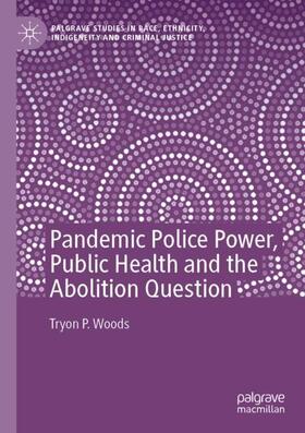 Woods |  Pandemic Police Power, Public Health and the Abolition Question | Buch |  Sack Fachmedien