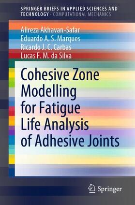 Akhavan-Safar / da Silva / Marques |  Cohesive Zone Modelling for Fatigue Life Analysis of Adhesive Joints | Buch |  Sack Fachmedien