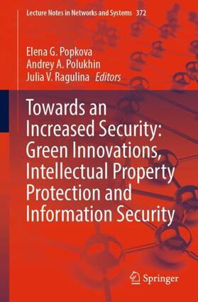 Popkova / Ragulina / Polukhin |  Towards an Increased Security: Green Innovations, Intellectual Property Protection and Information Security | Buch |  Sack Fachmedien