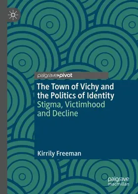 Freeman |  The Town of Vichy and the Politics of Identity | Buch |  Sack Fachmedien