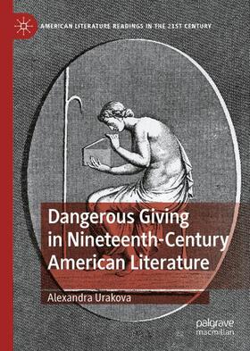 Urakova |  Dangerous Giving in Nineteenth-Century American Literature | Buch |  Sack Fachmedien