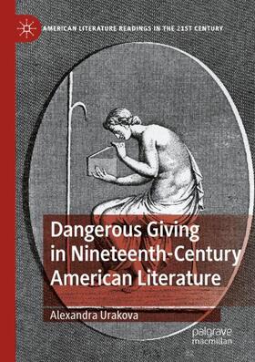 Urakova |  Dangerous Giving in Nineteenth-Century American Literature | Buch |  Sack Fachmedien