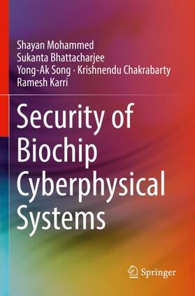 Mohammed / Bhattacharjee / Karri |  Security of Biochip Cyberphysical Systems | Buch |  Sack Fachmedien