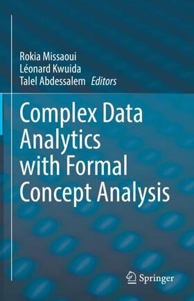 Missaoui / Abdessalem / Kwuida |  Complex Data Analytics with Formal Concept Analysis | Buch |  Sack Fachmedien