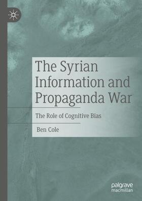 Cole |  The Syrian Information and Propaganda War | Buch |  Sack Fachmedien