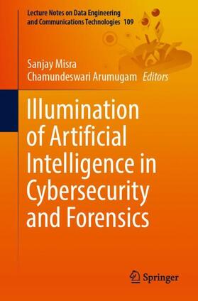 Arumugam / Misra |  Illumination of Artificial Intelligence in Cybersecurity and Forensics | Buch |  Sack Fachmedien