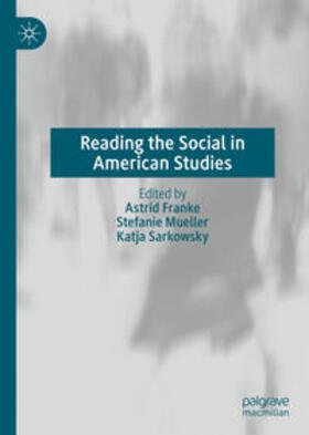 Franke / Mueller / Sarkowsky |  Reading the Social in American Studies | eBook | Sack Fachmedien