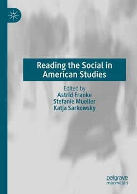 Franke / Sarkowsky / Mueller |  Reading the Social in American Studies | Buch |  Sack Fachmedien