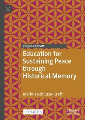 Schultze-Kraft |  Education for Sustaining Peace through Historical Memory | Buch |  Sack Fachmedien